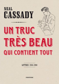 Neil Cassidy - Un truc très beau qui contient tout