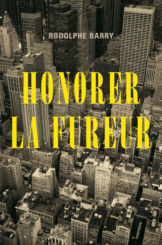 Honorer la fureur-Rodolphe Barry